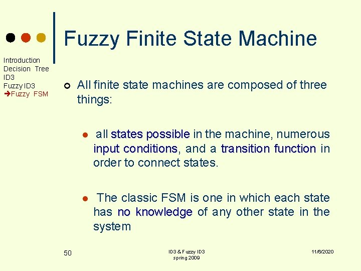 Fuzzy Finite State Machine Introduction Decision Tree ID 3 Fuzzy FSM ¢ 50 All