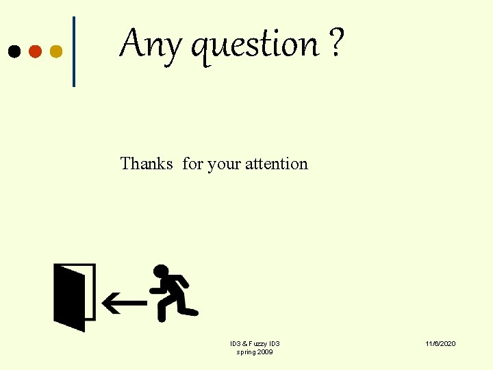 Any question ? Thanks for your attention ID 3 & Fuzzy ID 3 spring