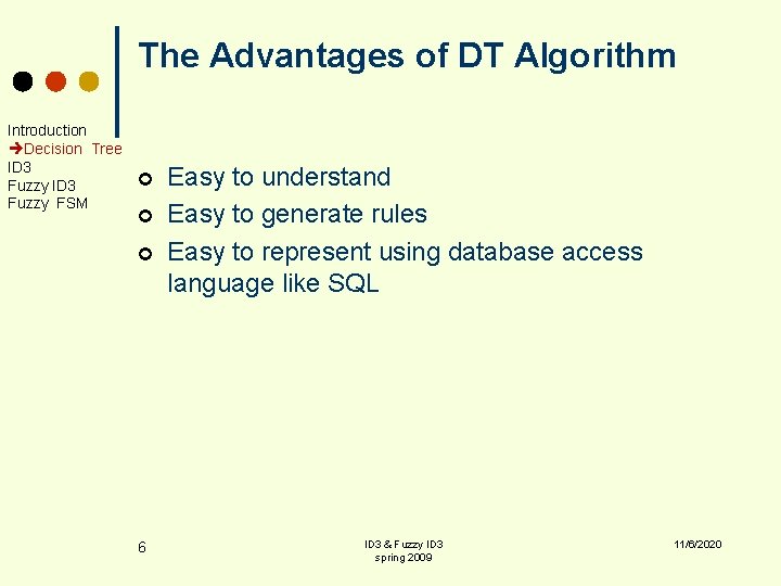 The Advantages of DT Algorithm Introduction Decision Tree ID 3 Fuzzy FSM ¢ ¢