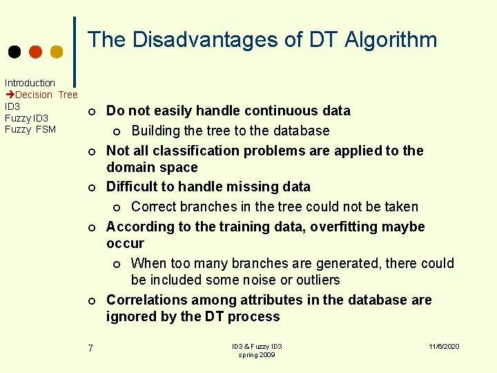 The Disadvantages of DT Algorithm Introduction Decision Tree ID 3 Fuzzy FSM ¢ ¢