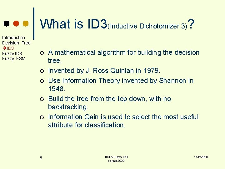 What is ID 3(Inductive Dichotomizer 3)? Introduction Decision Tree ID 3 Fuzzy FSM ¢