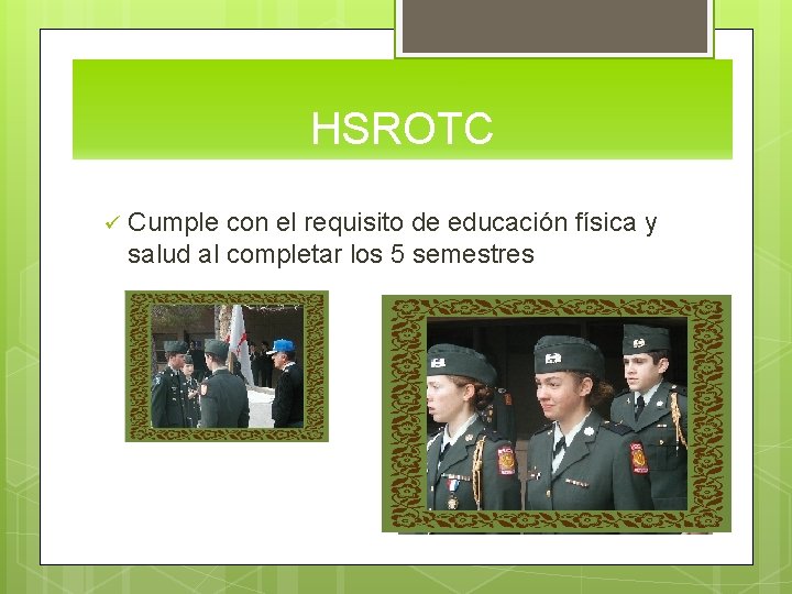 HSROTC ü Cumple con el requisito de educación física y salud al completar los