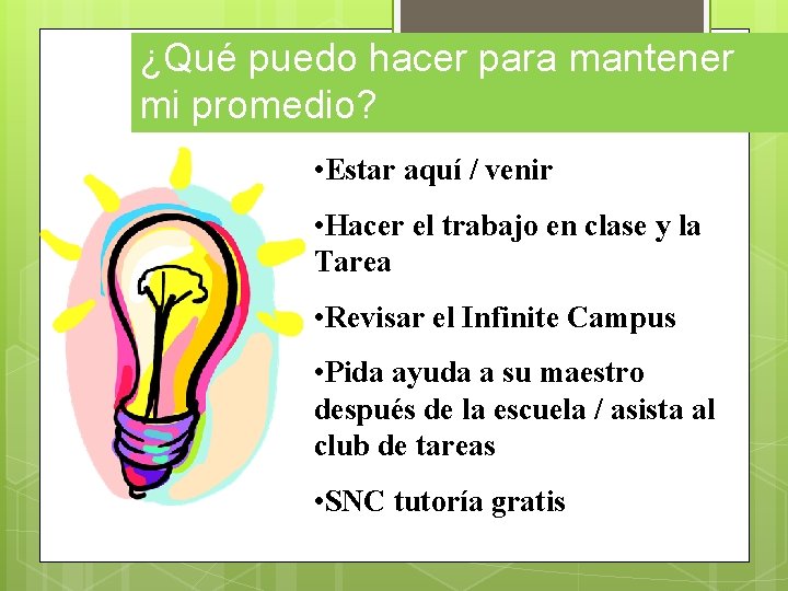 ¿Qué puedo hacer para mantener mi promedio? • Estar aquí / venir • Hacer