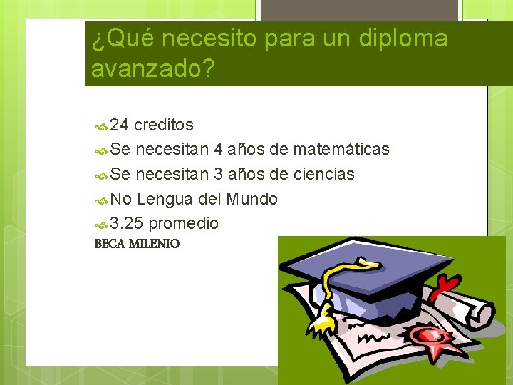 ¿Qué necesito para un diploma avanzado? 24 creditos Se necesitan 4 años de matemáticas