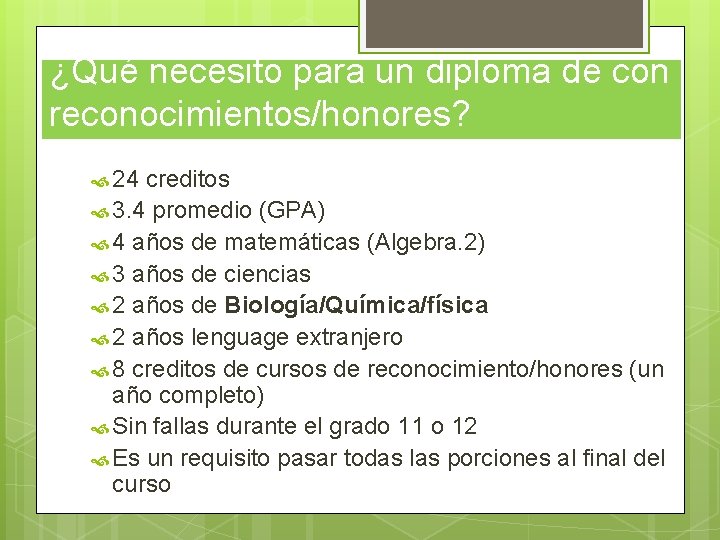 ¿Qué necesito para un diploma de con reconocimientos/honores? 24 creditos 3. 4 promedio (GPA)