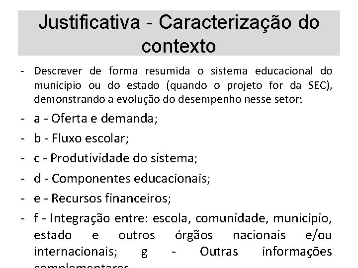 Justificativa - Caracterização do contexto - Descrever de forma resumida o sistema educacional do