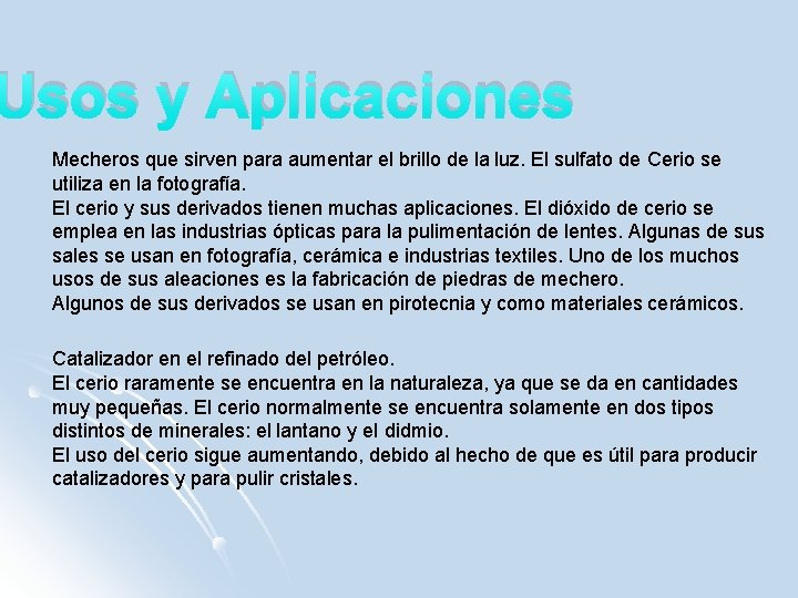 Usos y Aplicaciones Mecheros que sirven para aumentar el brillo de la luz. El