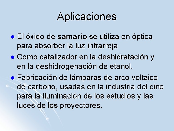 Aplicaciones El óxido de samario se utiliza en óptica para absorber la luz infrarroja