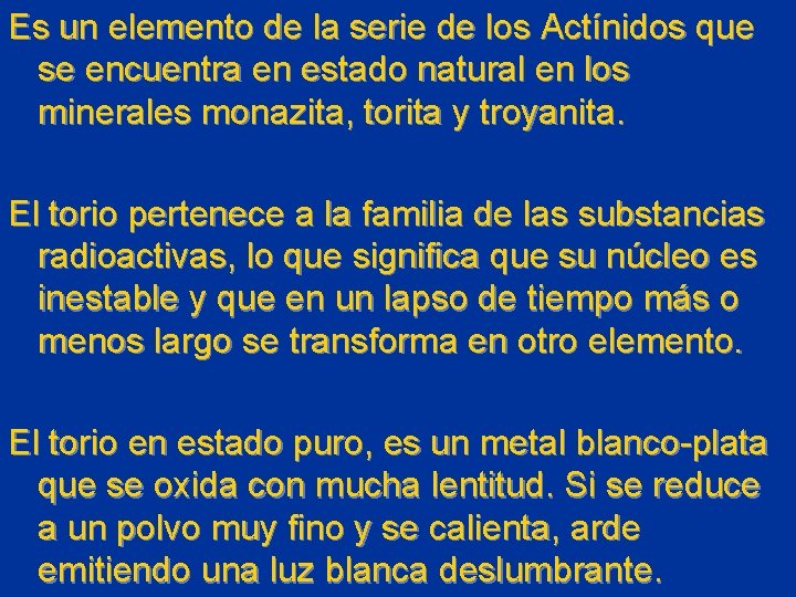 Es un elemento de la serie de los Actínidos que se encuentra en estado