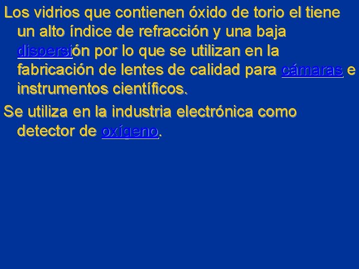 Los vidrios que contienen óxido de torio el tiene un alto índice de refracción