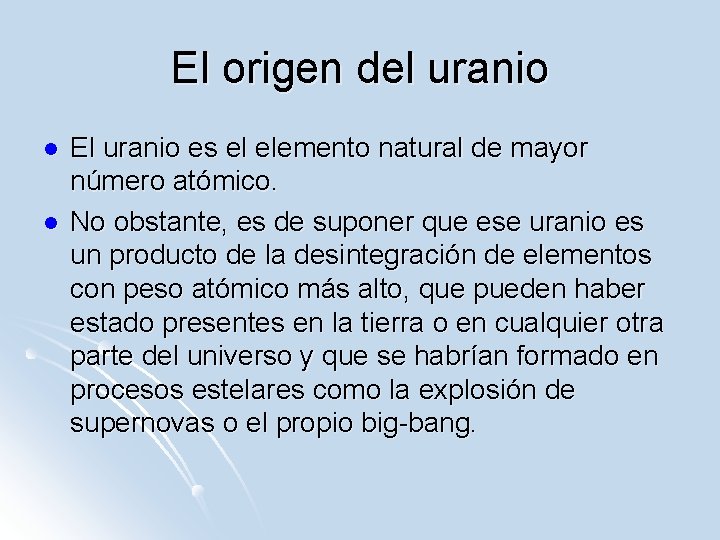 El origen del uranio l l El uranio es el elemento natural de mayor