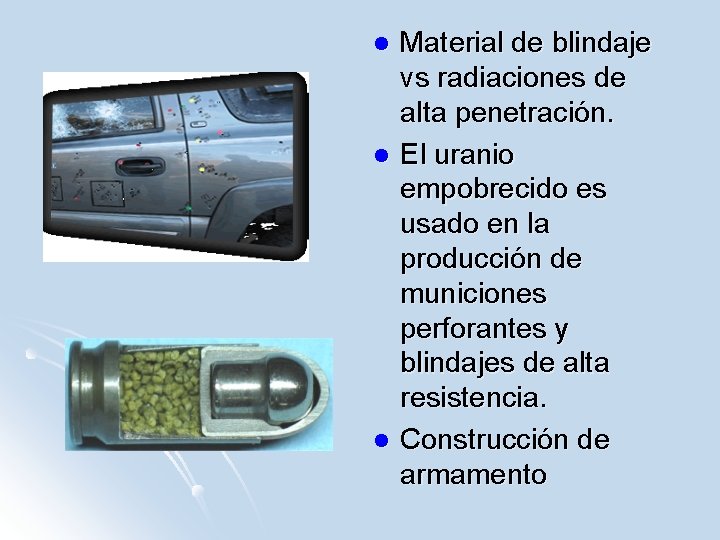 l l l Material de blindaje vs radiaciones de alta penetración. El uranio empobrecido