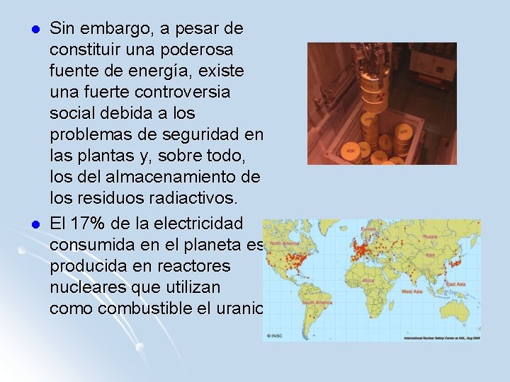 l l Sin embargo, a pesar de constituir una poderosa fuente de energía, existe