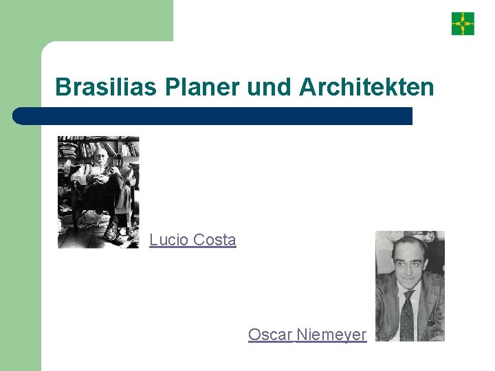 Brasilias Planer und Architekten Lucio Costa Oscar Niemeyer 