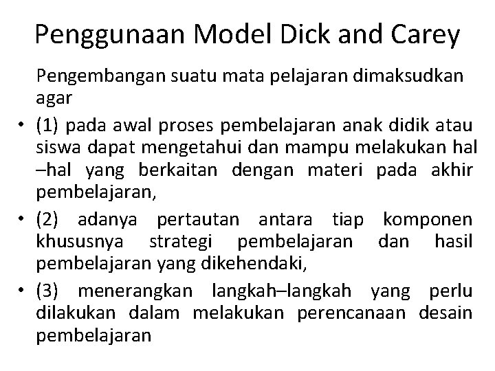 Penggunaan Model Dick and Carey Pengembangan suatu mata pelajaran dimaksudkan agar • (1) pada