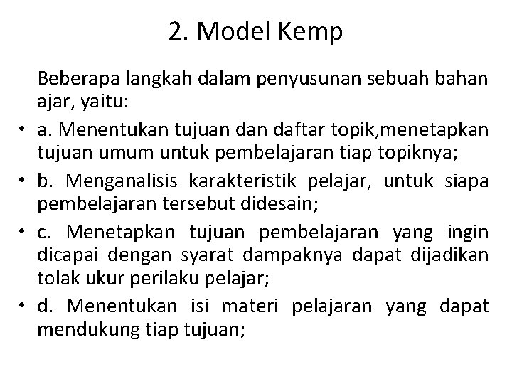 2. Model Kemp • • Beberapa langkah dalam penyusunan sebuah bahan ajar, yaitu: a.