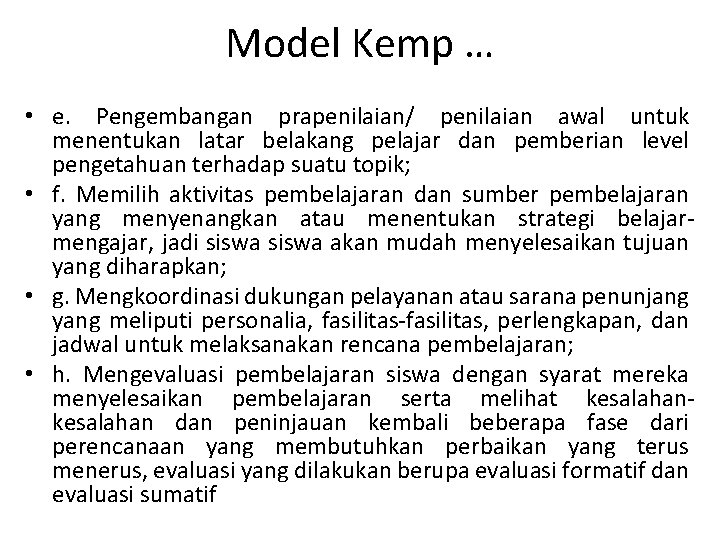 Model Kemp … • e. Pengembangan prapenilaian/ penilaian awal untuk menentukan latar belakang pelajar