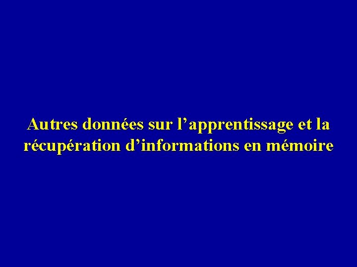 Autres données sur l’apprentissage et la récupération d’informations en mémoire 