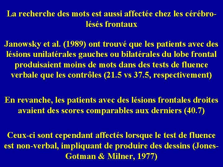 La recherche des mots est aussi affectée chez les cérébrolésés frontaux Janowsky et al.