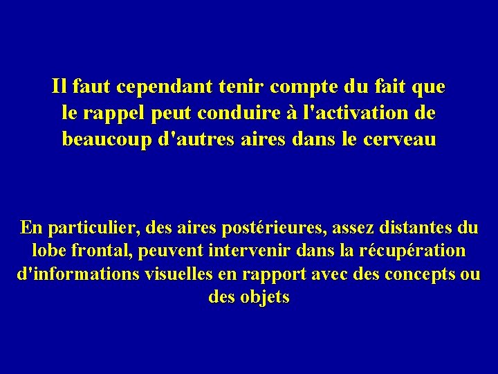 Il faut cependant tenir compte du fait que le rappel peut conduire à l'activation