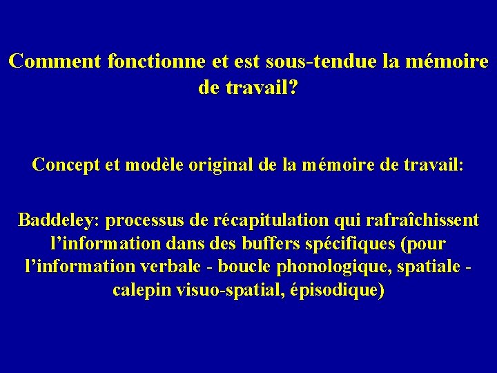 Comment fonctionne et est sous-tendue la mémoire de travail? Concept et modèle original de