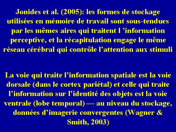 Jonides et al. (2005): les formes de stockage utilisées en mémoire de travail sont