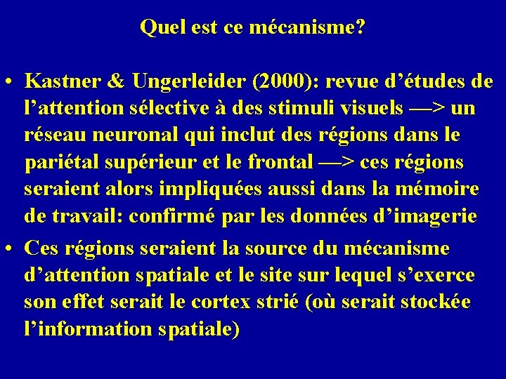 Quel est ce mécanisme? • Kastner & Ungerleider (2000): revue d’études de l’attention sélective