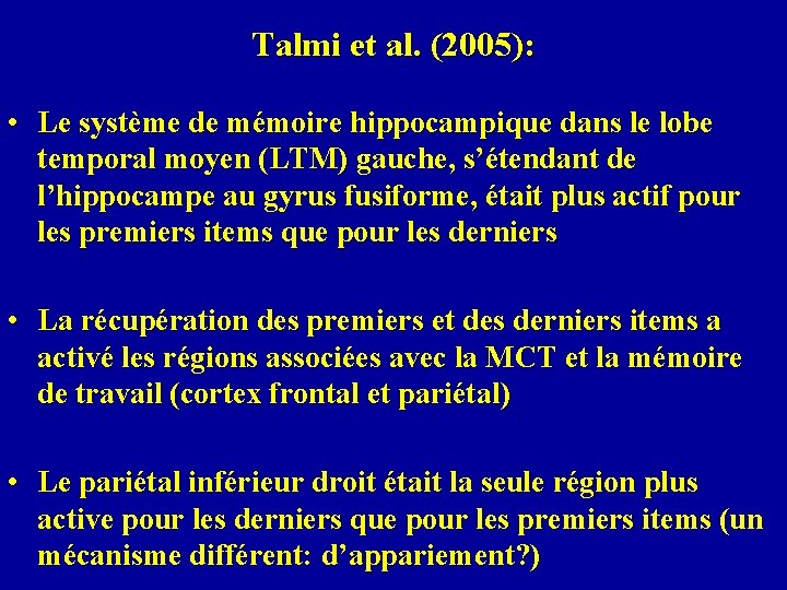 Talmi et al. (2005): • Le système de mémoire hippocampique dans le lobe temporal