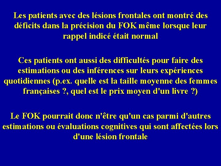 Les patients avec des lésions frontales ont montré des déficits dans la précision du