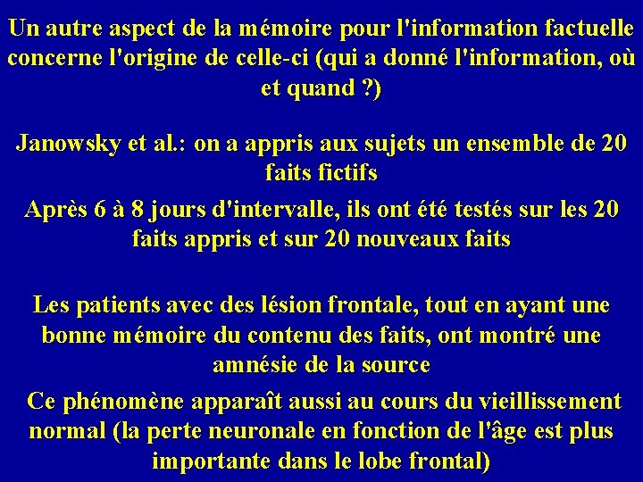 Un autre aspect de la mémoire pour l'information factuelle concerne l'origine de celle-ci (qui