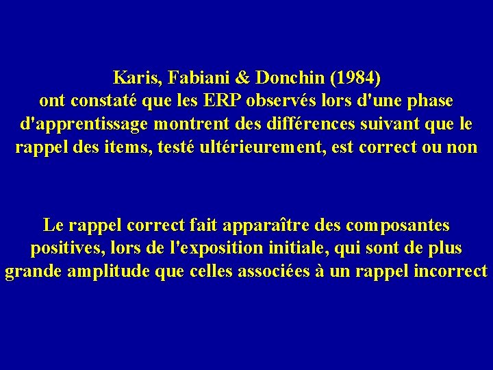 Karis, Fabiani & Donchin (1984) ont constaté que les ERP observés lors d'une phase