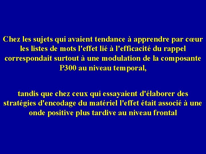 Chez les sujets qui avaient tendance à apprendre par cœur les listes de mots