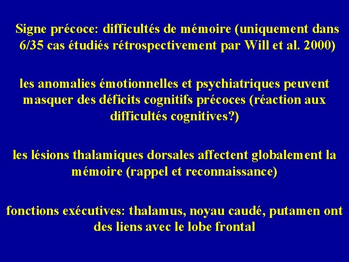 Signe précoce: difficultés de mémoire (uniquement dans 6/35 cas étudiés rétrospectivement par Will et