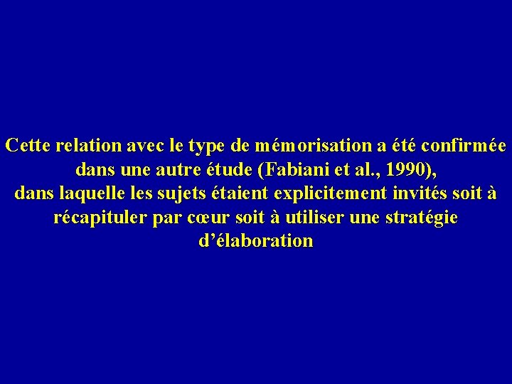 Cette relation avec le type de mémorisation a été confirmée dans une autre étude