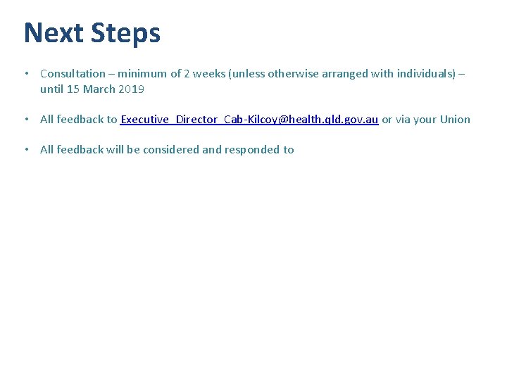 Next Steps • Consultation – minimum of 2 weeks (unless otherwise arranged with individuals)