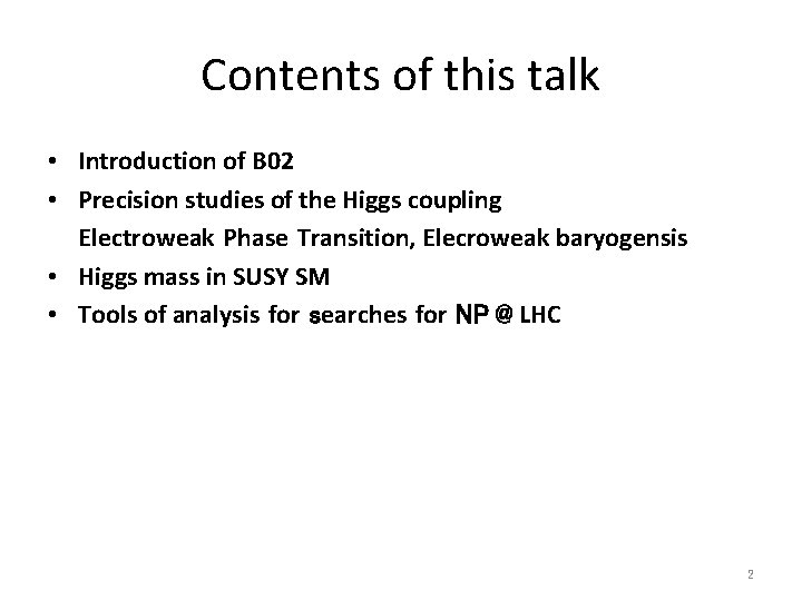 Contents of this talk • Introduction of B 02 • Precision studies of the