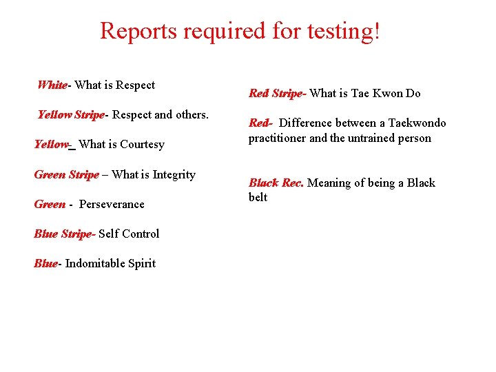 Reports required for testing! White- What is Respect Yellow Stripe- Respect and others. Yellow-