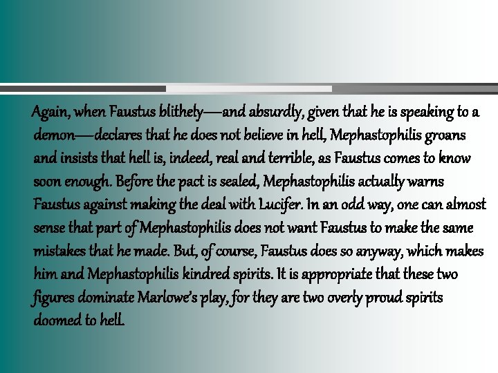  Again, when Faustus blithely—and absurdly, given that he is speaking to a demon—declares