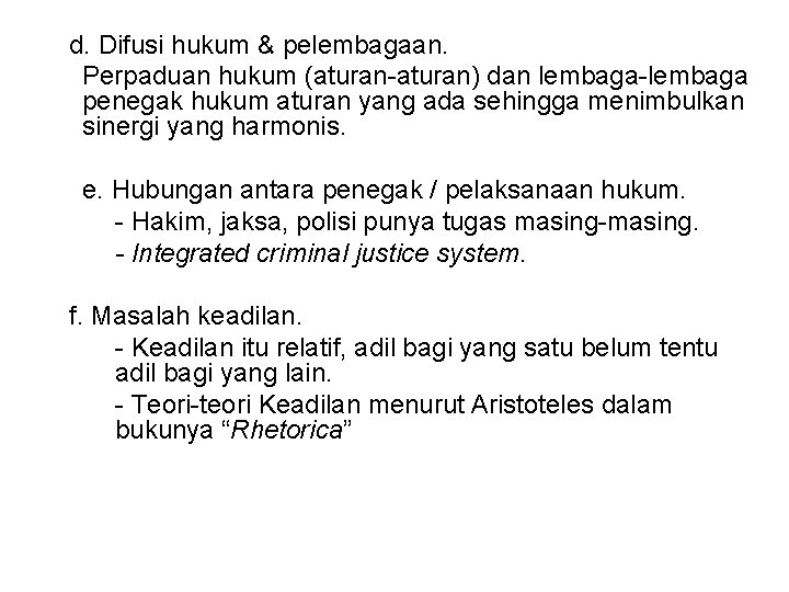 d. Difusi hukum & pelembagaan. Perpaduan hukum (aturan-aturan) dan lembaga-lembaga penegak hukum aturan yang