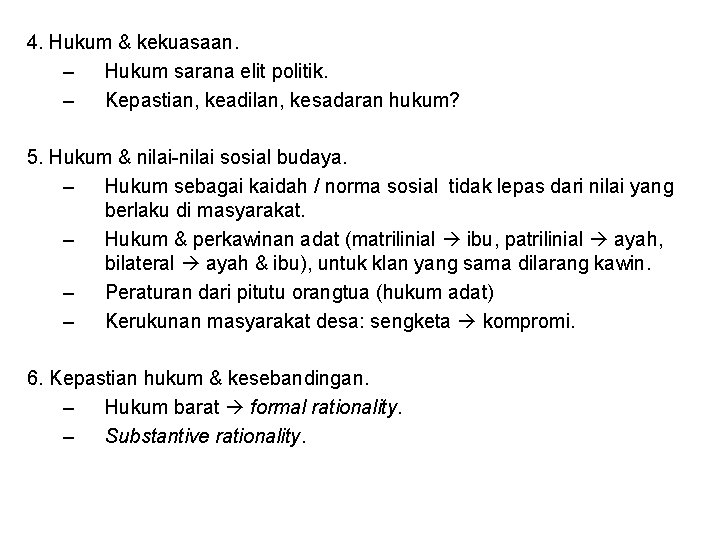 4. Hukum & kekuasaan. – Hukum sarana elit politik. – Kepastian, keadilan, kesadaran hukum?