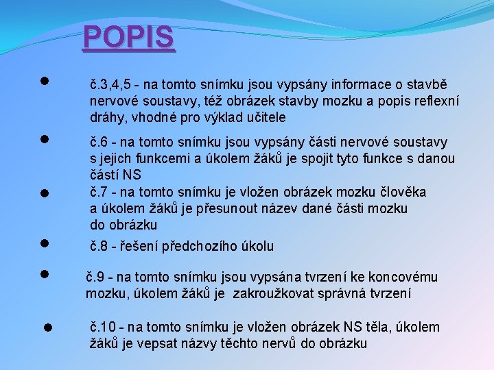 POPIS • • • č. 3, 4, 5 - na tomto snímku jsou vypsány