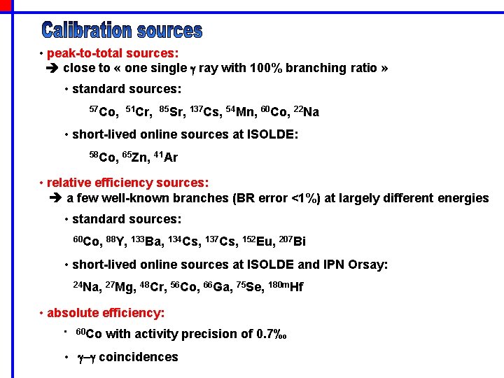  • peak-to-total sources: close to « one single g ray with 100% branching