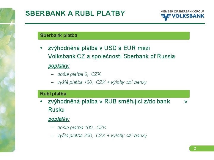 SBERBANK A RUBL PLATBY Sberbank platba • zvýhodněná platba v USD a EUR mezi