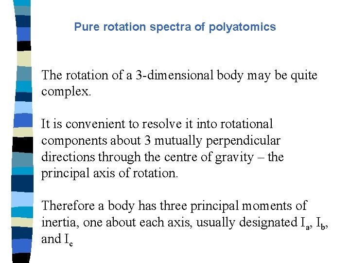 Pure rotation spectra of polyatomics The rotation of a 3 -dimensional body may be