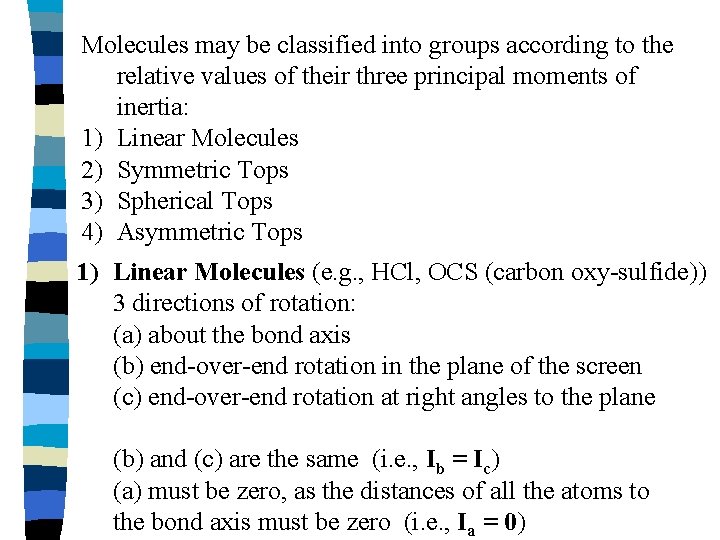 Molecules may be classified into groups according to the relative values of their three