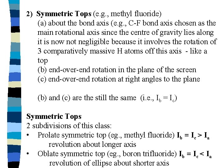 2) Symmetric Tops (e. g. , methyl fluoride) (a) about the bond axis (e.