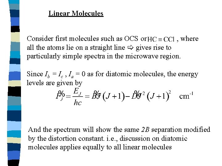Linear Molecules Consider first molecules such as OCS or , where all the atoms