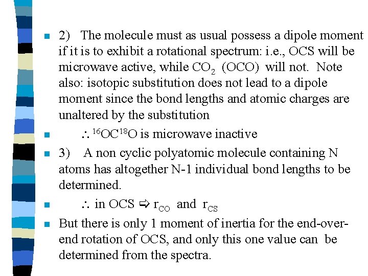 n n n 2) The molecule must as usual possess a dipole moment if