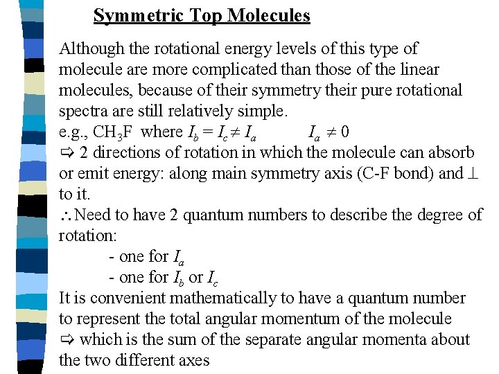 Symmetric Top Molecules Although the rotational energy levels of this type of molecule are