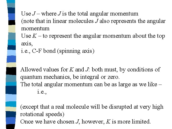 Use J – where J is the total angular momentum (note that in linear